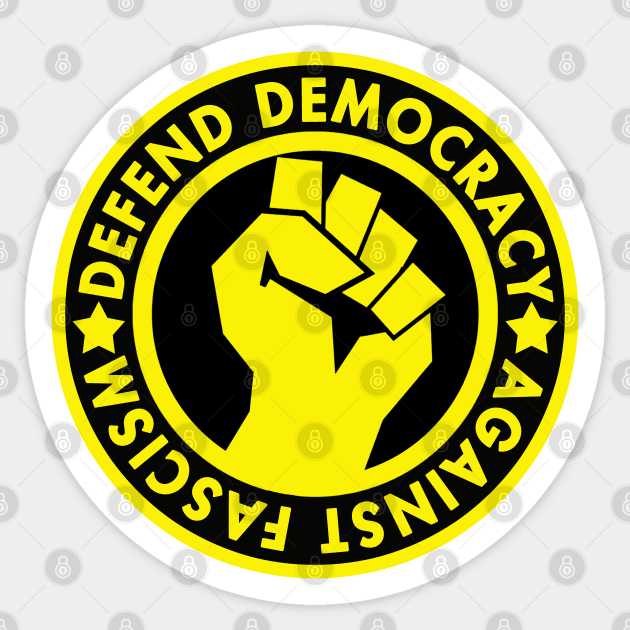 Defend Democracy Against Fascism - Yellow Fist Sticker by Tainted